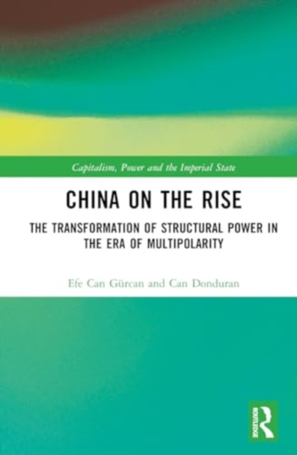 China on the Rise : The Transformation of Structural Power in the Era of Multipolarity, Hardback Book