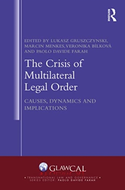 The Crisis of Multilateral Legal Order : Causes, Dynamics and Implications, Paperback / softback Book