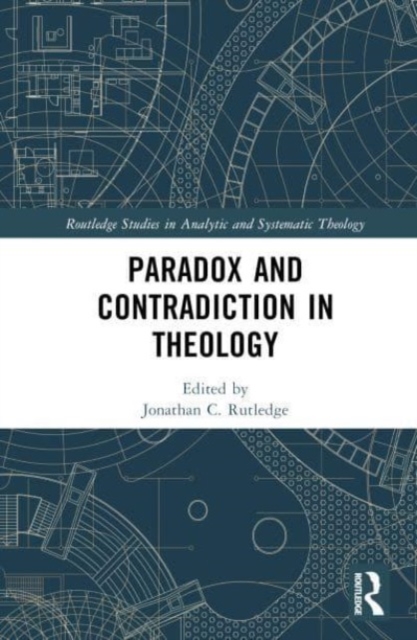 Paradox and Contradiction in Theology, Hardback Book