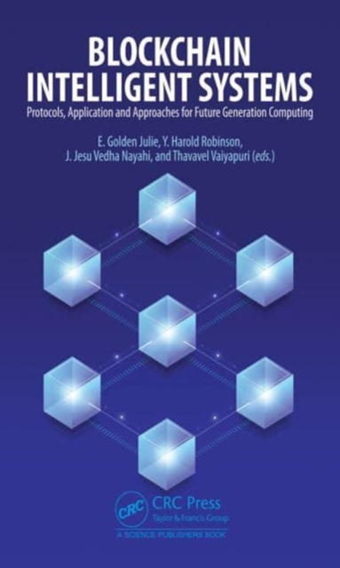 Blockchain Intelligent Systems : Protocols, Application and Approaches for Future Generation Computing, Hardback Book