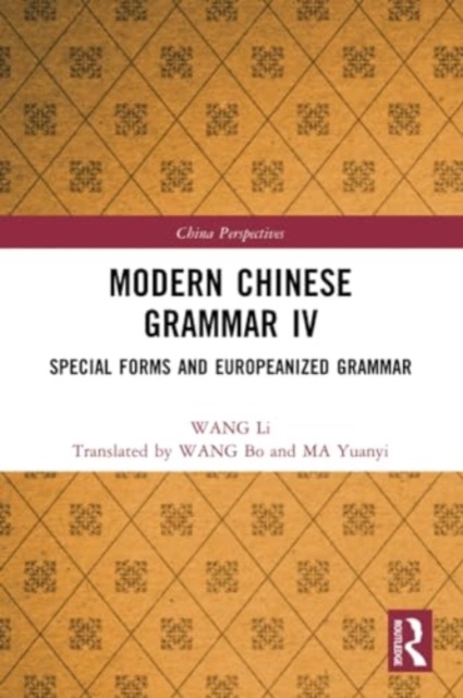 Modern Chinese Grammar IV : Special Forms and Europeanized Grammar, Paperback / softback Book