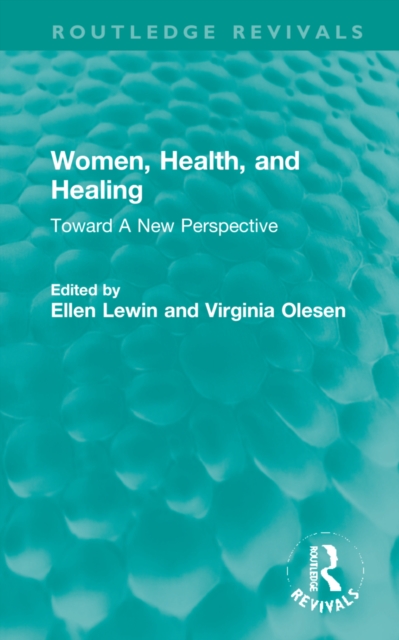 Women, Health, and Healing : Toward A New Perspective, Hardback Book