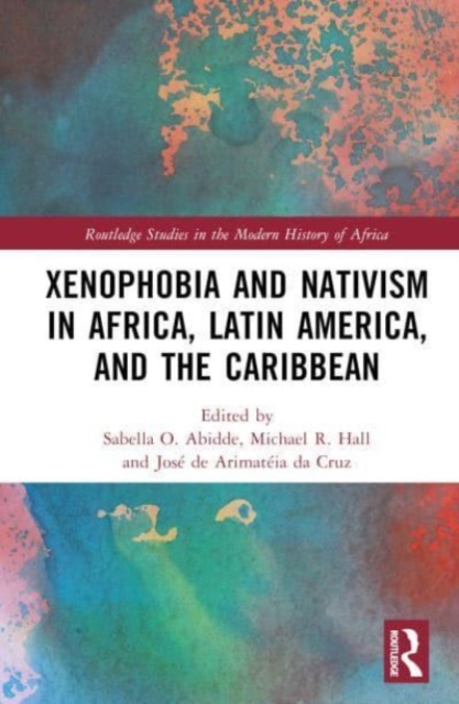Xenophobia and Nativism in Africa, Latin America, and the Caribbean, Hardback Book