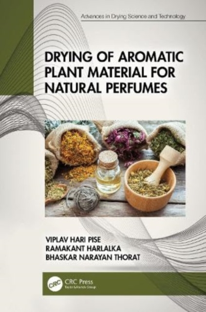 Drying of Aromatic Plant Material for Natural Perfumes, Hardback Book
