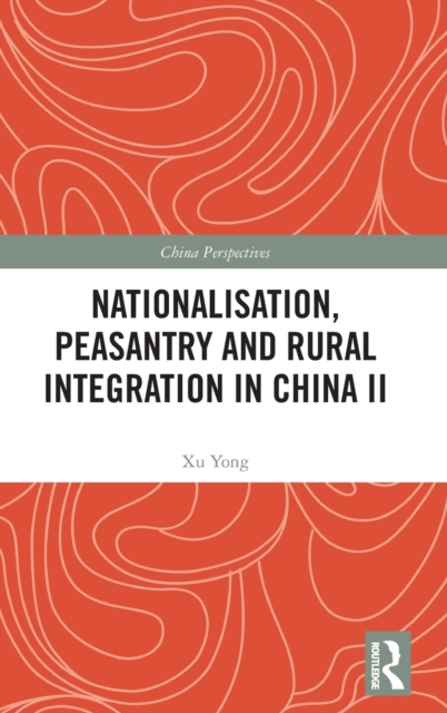 Nationalisation, Peasantry and Rural Integration in China II, Hardback Book