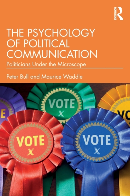 The Psychology of Political Communication : Politicians Under the Microscope, Paperback / softback Book