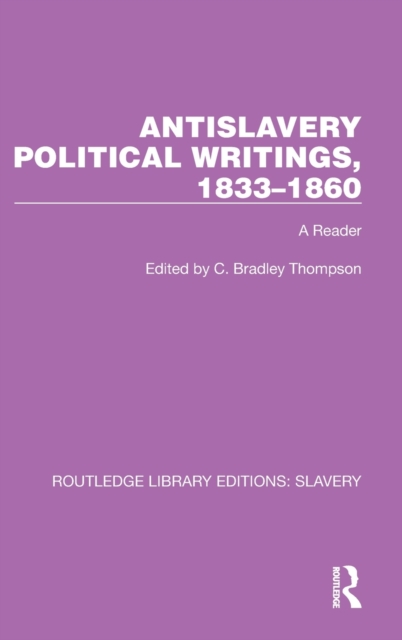 Antislavery Political Writings, 1833-1860 : A Reader, Hardback Book