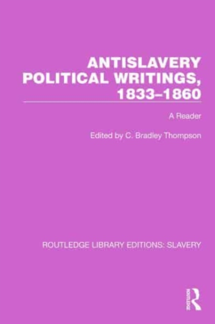 Antislavery Political Writings, 1833–1860 : A Reader, Paperback / softback Book