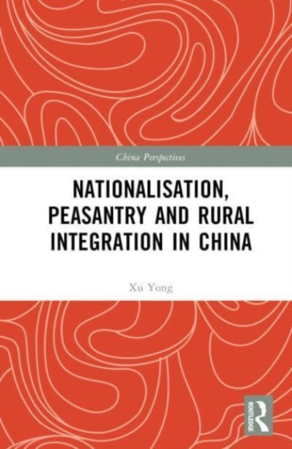 Nationalisation, Peasantry and Rural Integration in China, Multiple-component retail product Book