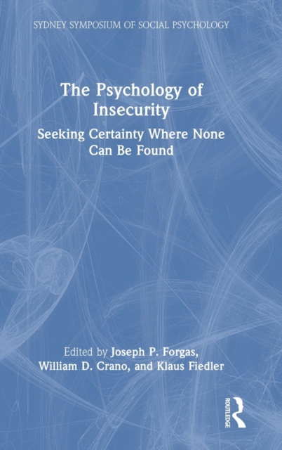 The Psychology of Insecurity : Seeking Certainty Where None Can Be Found, Hardback Book