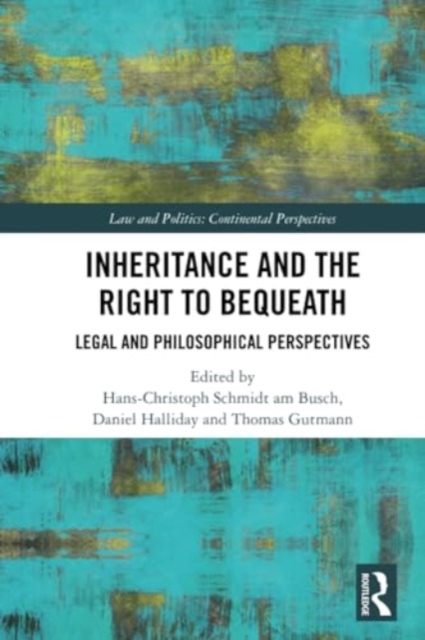Inheritance and the Right to Bequeath : Legal and Philosophical Perspectives, Paperback / softback Book