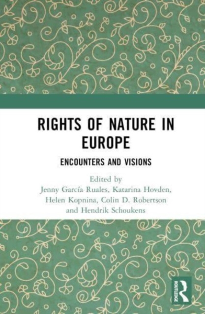 Rights of Nature in Europe : Encounters and Visions, Hardback Book