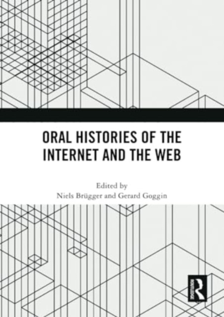 Oral Histories of the Internet and the Web, Paperback / softback Book