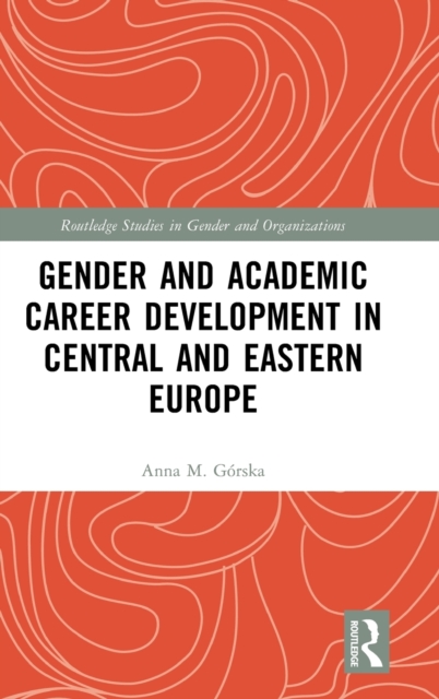 Gender and Academic Career Development in Central and Eastern Europe, Hardback Book