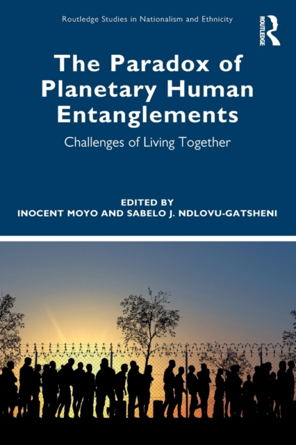 The Paradox of Planetary Human Entanglements : Challenges of Living Together, Paperback / softback Book