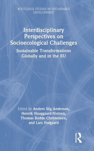 Interdisciplinary Perspectives on Socioecological Challenges : Sustainable Transformations Globally and in the EU, Hardback Book