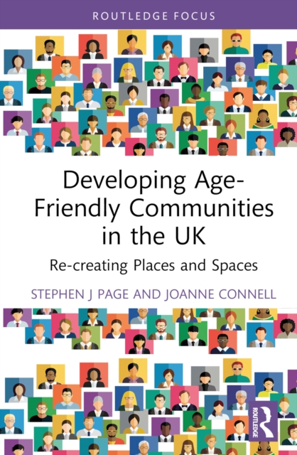 Developing Age-Friendly Communities in the UK : Re-creating Places and Spaces, Hardback Book