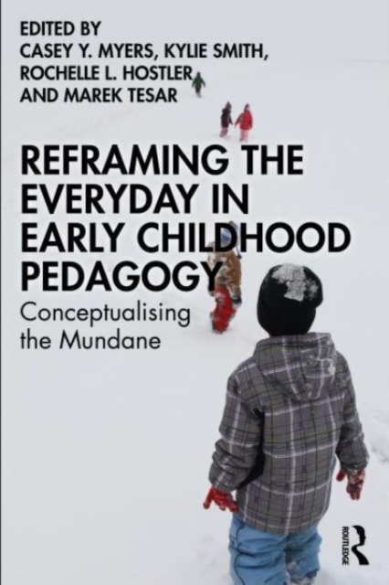 Reframing the Everyday in Early Childhood Pedagogy : Conceptualising the Mundane, Paperback / softback Book