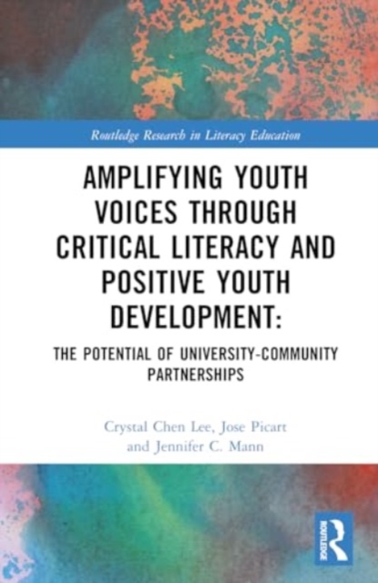 Amplifying Youth Voices through Critical Literacy and Positive Youth Development : The Potential of University-Community Partnerships, Hardback Book