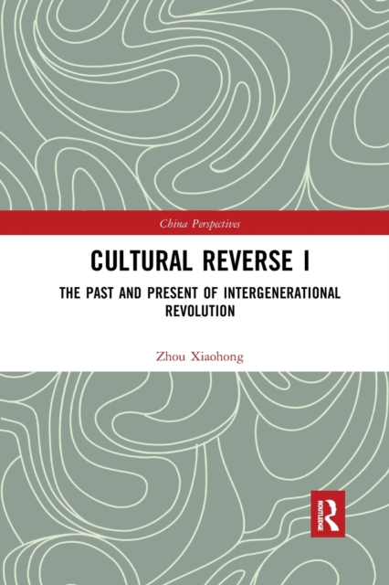 Cultural Reverse I : The Past and Present of Intergenerational Revolution, Paperback / softback Book