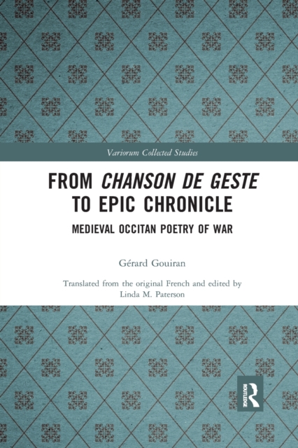 From Chanson de Geste to Epic Chronicle : Medieval Occitan Poetry of War, Paperback / softback Book