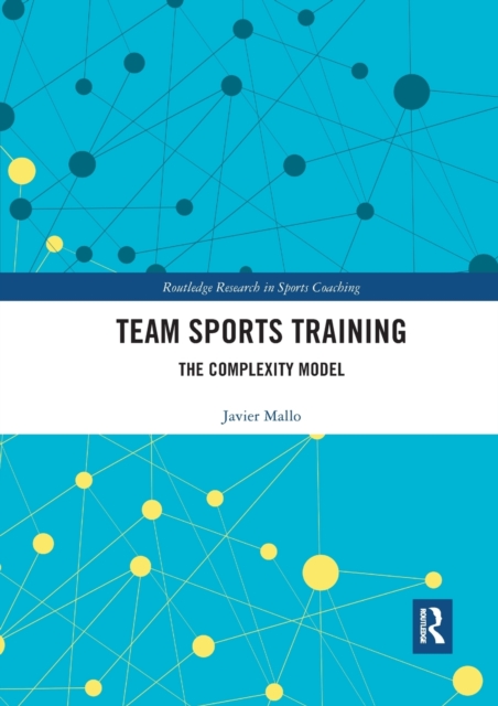 Team Sports Training : The Complexity Model, Paperback / softback Book