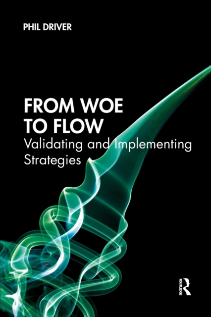 From Woe to Flow : Validating and Implementing Strategies, Paperback / softback Book