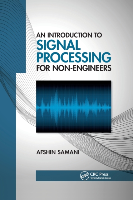 An Introduction to Signal Processing for Non-Engineers, Paperback / softback Book