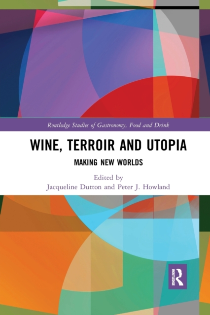 Wine, Terroir and Utopia : Making New Worlds, Paperback / softback Book