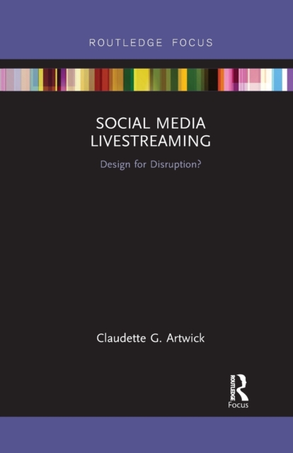 Social Media Livestreaming : Design for Disruption?, Paperback / softback Book