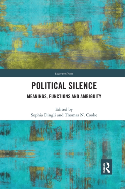 Political Silence : Meanings, Functions and Ambiguity, Paperback / softback Book