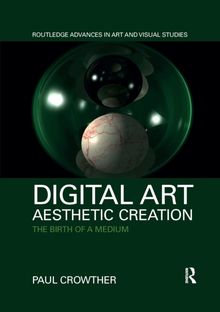 Digital Art, Aesthetic Creation : The Birth of a Medium, Paperback / softback Book