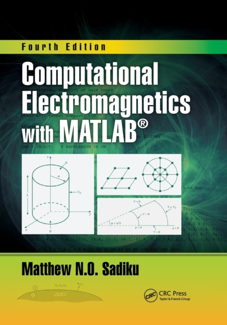 Computational Electromagnetics with MATLAB, Fourth Edition, Paperback / softback Book