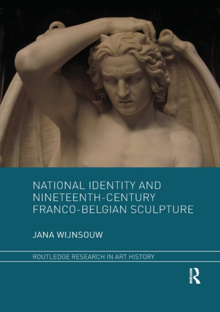 National Identity and Nineteenth-Century Franco-Belgian Sculpture, Paperback / softback Book