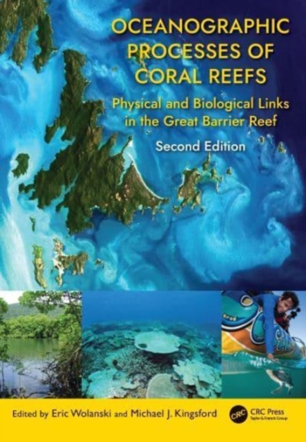 Oceanographic Processes of Coral Reefs : Physical and Biological Links in the Great Barrier Reef, Hardback Book