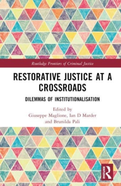 Restorative Justice at a Crossroads : Dilemmas of Institutionalisation, Hardback Book