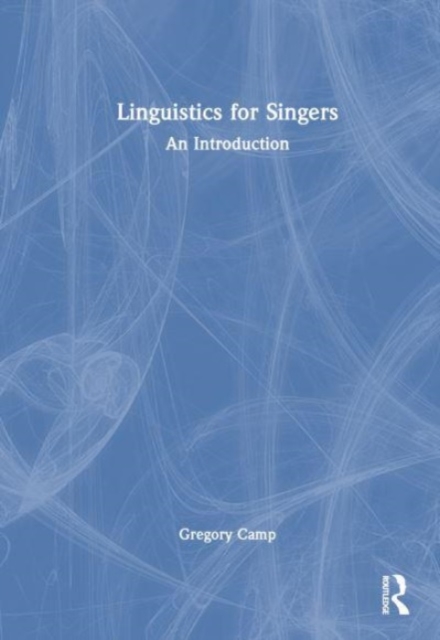 Linguistics for Singers : An Introduction, Hardback Book