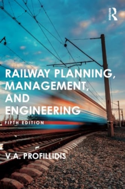 Railway Planning, Management, and Engineering, Paperback / softback Book