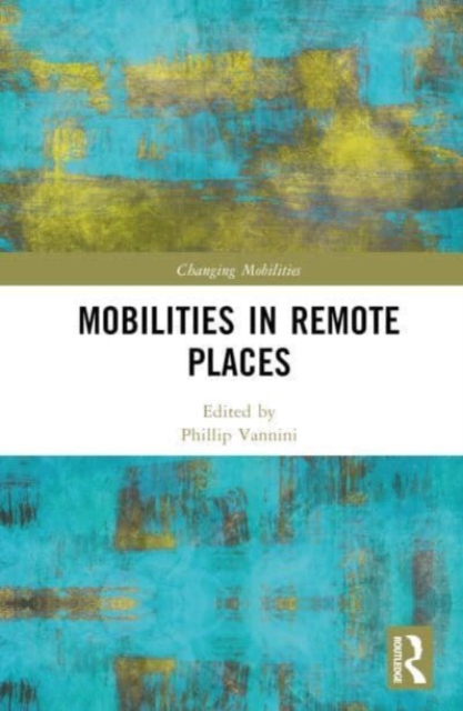 Mobilities in Remote Places, Hardback Book
