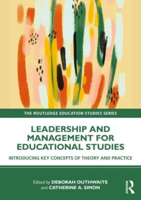 Leadership and Management for Education Studies : Introducing Key Concepts of Theory and Practice, Paperback / softback Book