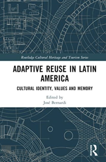 Adaptive Reuse in Latin America : Cultural Identity, Values and Memory, Hardback Book