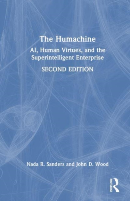 The Humachine : AI, Human Virtues, and the Superintelligent Enterprise, Hardback Book