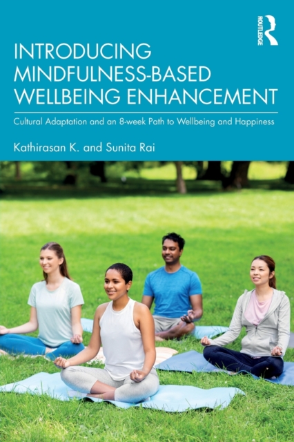 Introducing Mindfulness-Based Wellbeing Enhancement : Cultural Adaptation and an 8-week Path to Wellbeing and Happiness, Paperback / softback Book