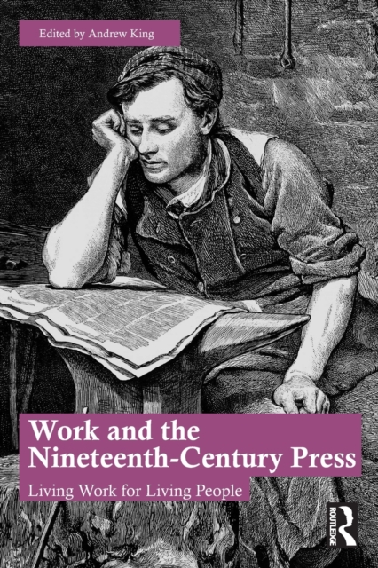 Work and the Nineteenth-Century Press : Living Work for Living People, Paperback / softback Book