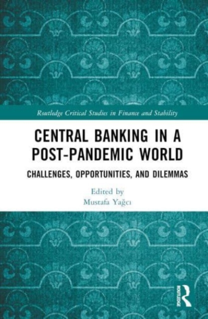 Central Banking in a Post-Pandemic World : Challenges, Opportunities, and Dilemmas, Hardback Book