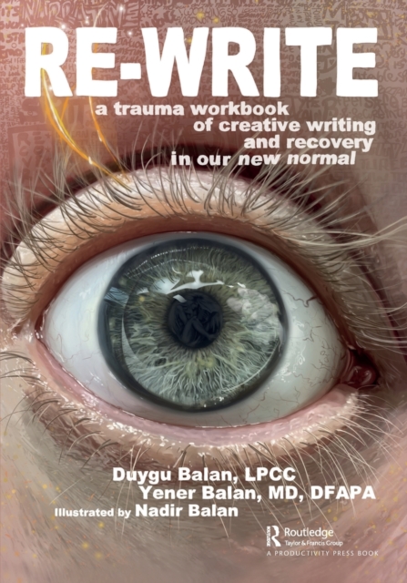 Re-Write : A Trauma Workbook of Creative Writing and Recovery in Our New Normal, Paperback / softback Book