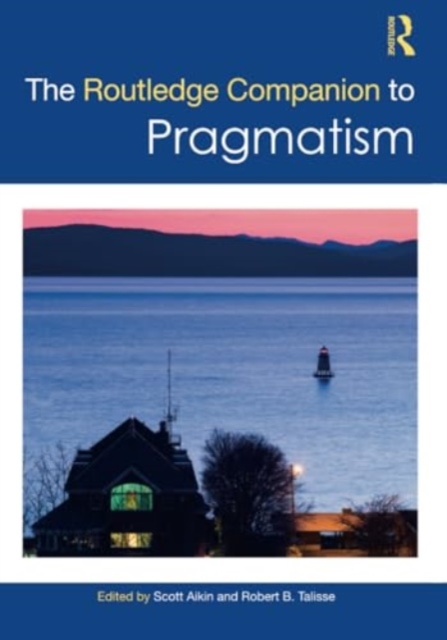 The Routledge Companion to Pragmatism, Paperback / softback Book
