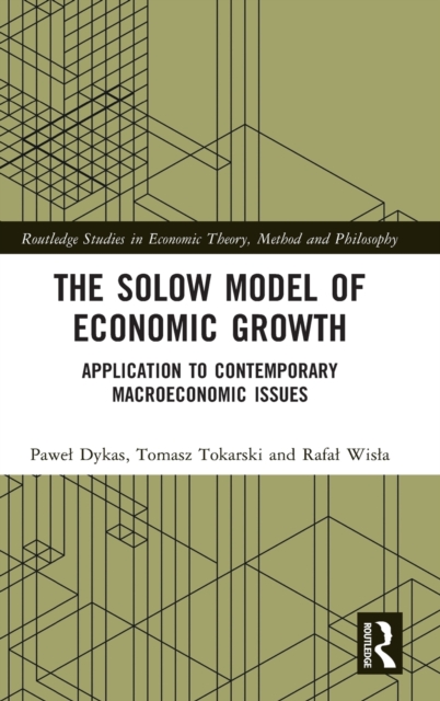 The Solow Model of Economic Growth : Application to Contemporary Macroeconomic Issues, Hardback Book