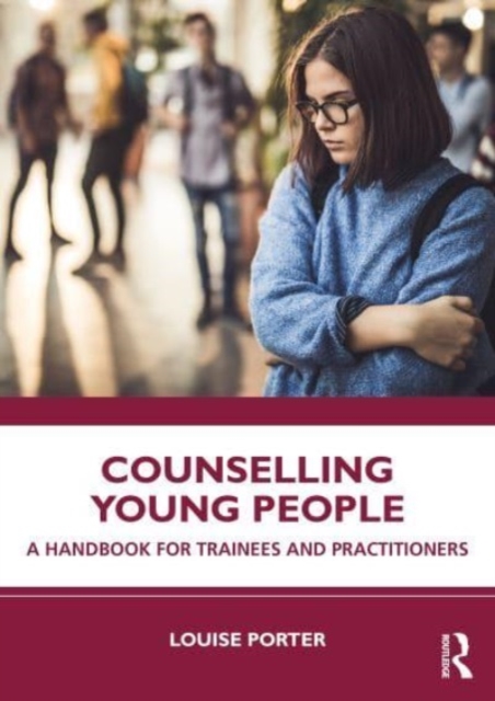 Counselling Young People : A Handbook for Trainees and Practitioners, Paperback / softback Book
