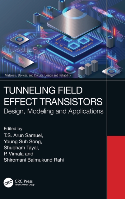 Tunneling Field Effect Transistors : Design, Modeling and Applications, Hardback Book